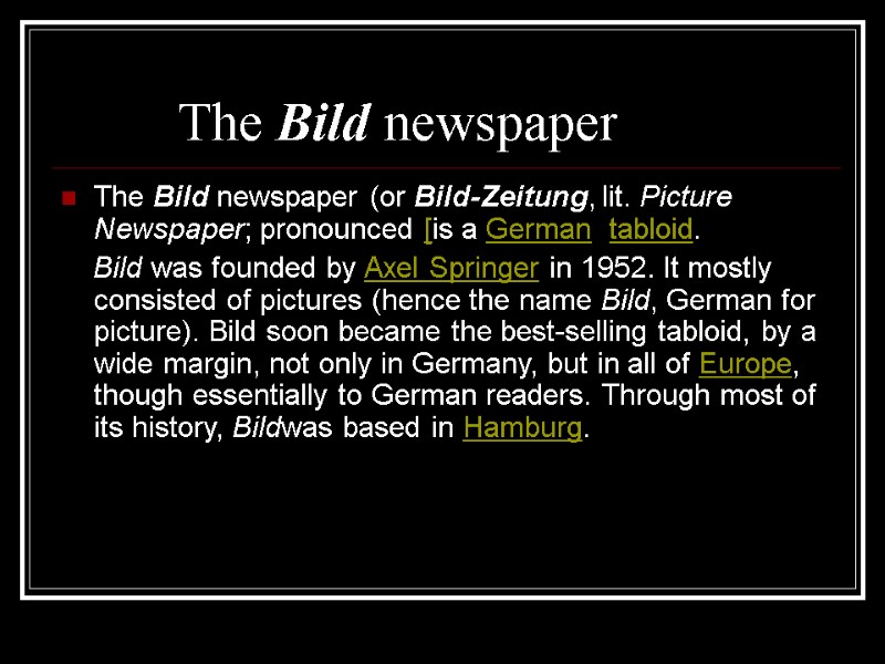 The Bild newspaper  The Bild newspaper (or Bild-Zeitung, lit. Picture Newspaper; pronounced [is